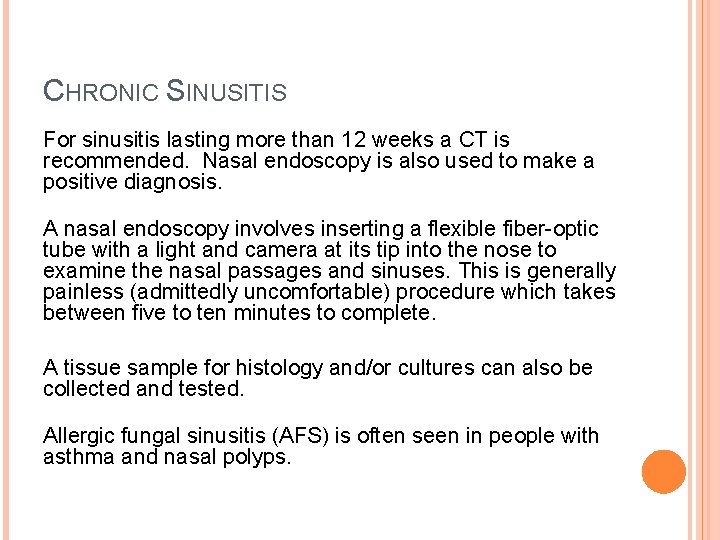 CHRONIC SINUSITIS For sinusitis lasting more than 12 weeks a CT is recommended. Nasal