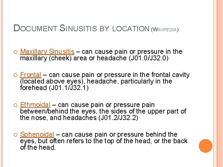 DOCUMENT SINUSITIS BY LOCATION (WIKIPEDIA) Maxillary Sinusitis – can cause pain or pressure in