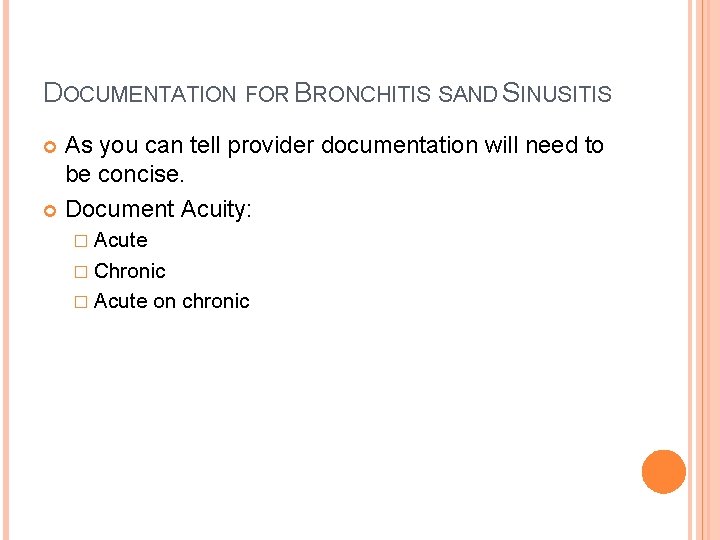 DOCUMENTATION FOR BRONCHITIS SAND SINUSITIS As you can tell provider documentation will need to