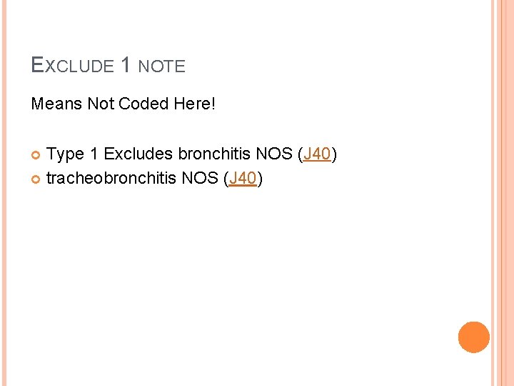 EXCLUDE 1 NOTE Means Not Coded Here! Type 1 Excludes bronchitis NOS (J 40)