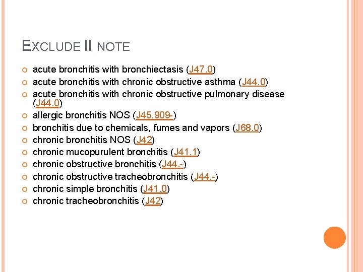 EXCLUDE II NOTE acute bronchitis with bronchiectasis (J 47. 0) acute bronchitis with chronic