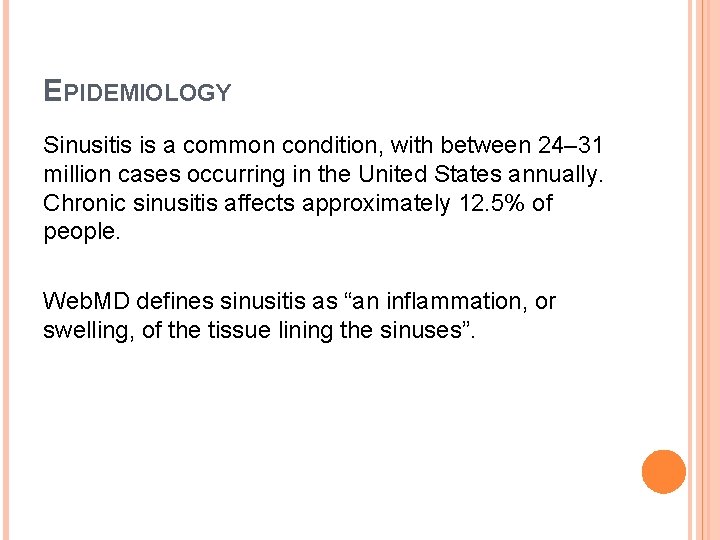 EPIDEMIOLOGY Sinusitis is a common condition, with between 24– 31 million cases occurring in