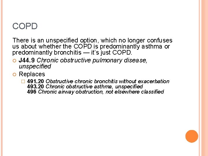 COPD There is an unspecified option, which no longer confuses us about whether the