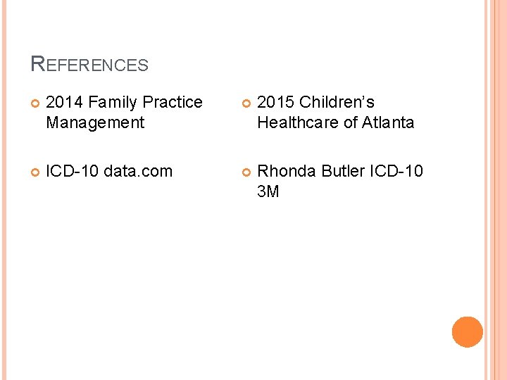 REFERENCES 2014 Family Practice Management 2015 Children’s Healthcare of Atlanta ICD-10 data. com Rhonda