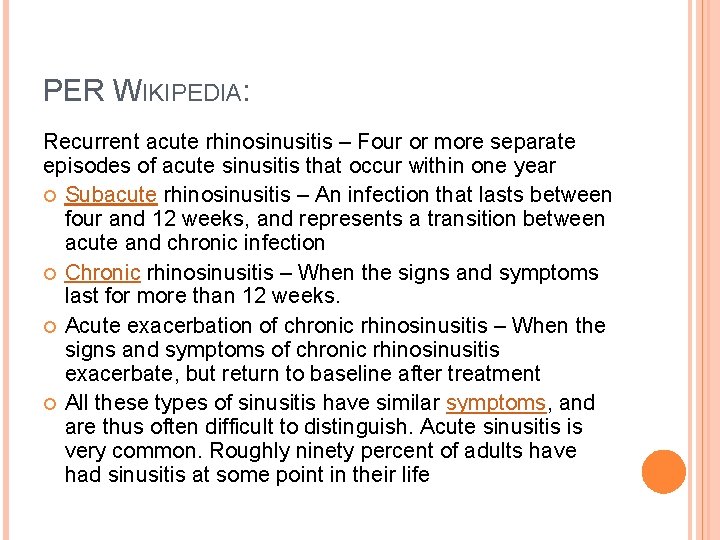 PER WIKIPEDIA: Recurrent acute rhinosinusitis – Four or more separate episodes of acute sinusitis