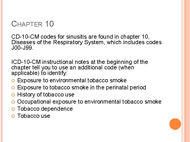 CHAPTER 10 CD-10 -CM codes for sinusitis are found in chapter 10, Diseases of