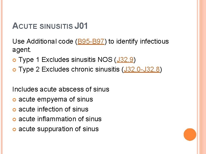 ACUTE SINUSITIS J 01 Use Additional code (B 95 -B 97) to identify infectious