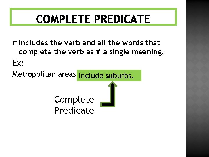 � Includes the verb and all the words that complete the verb as if