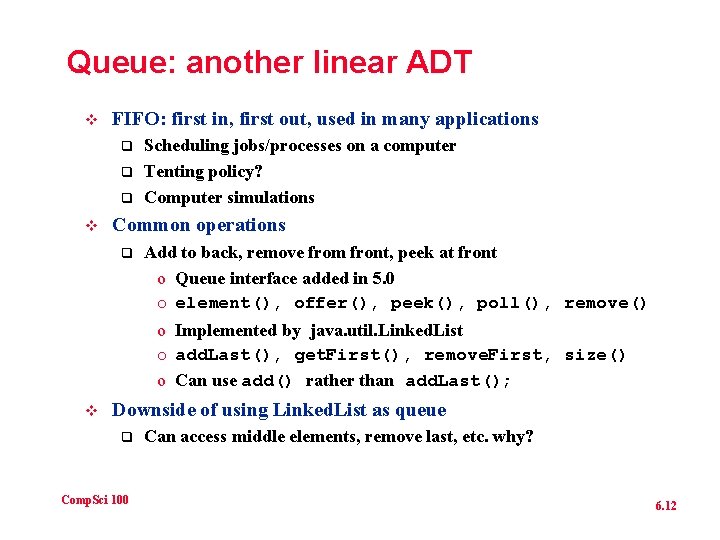 Queue: another linear ADT v FIFO: first in, first out, used in many applications