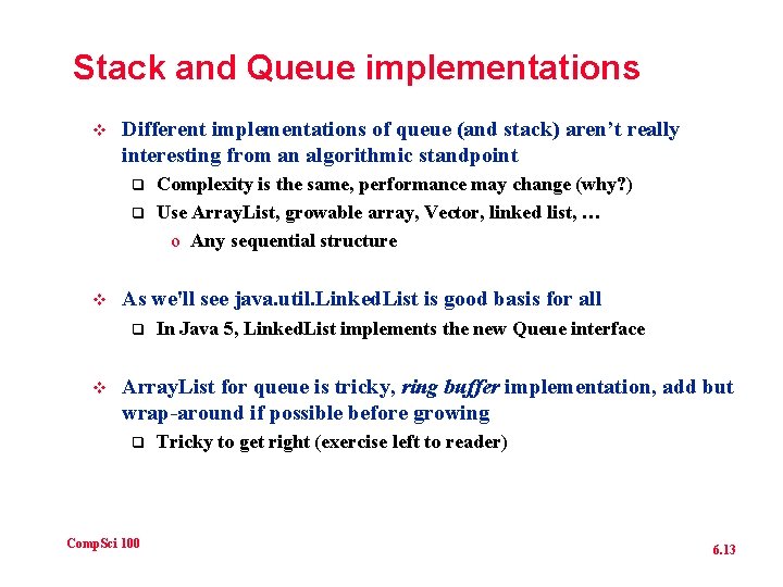 Stack and Queue implementations v Different implementations of queue (and stack) aren’t really interesting