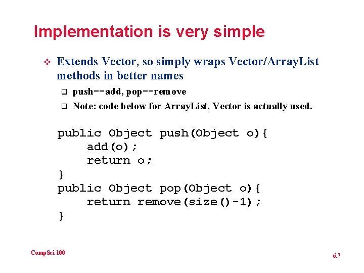 Implementation is very simple v Extends Vector, so simply wraps Vector/Array. List methods in