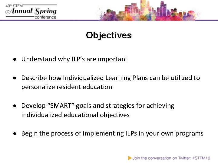 Objectives Understand why ILP’s are important Describe how Individualized Learning Plans can be utilized