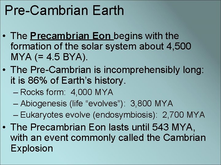 Pre-Cambrian Earth • The Precambrian Eon begins with the formation of the solar system