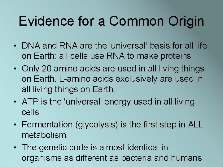 Evidence for a Common Origin • DNA and RNA are the 'universal' basis for
