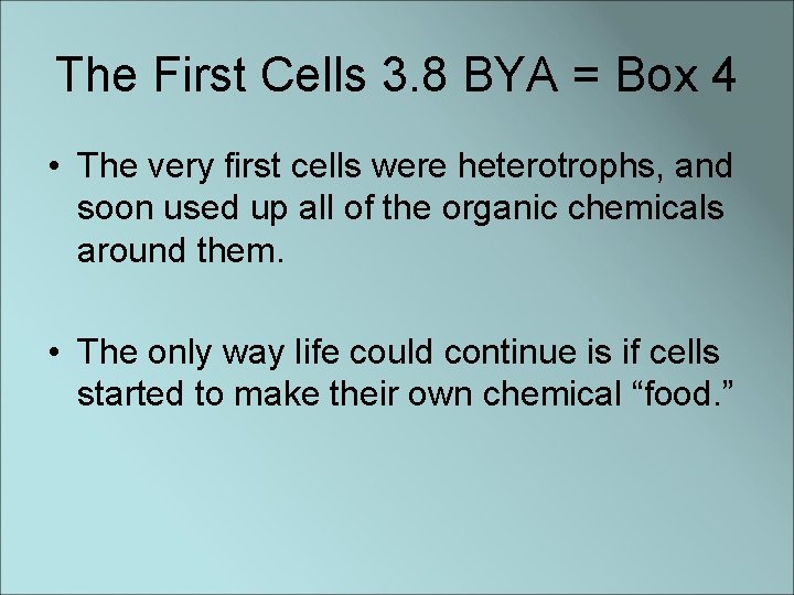 The First Cells 3. 8 BYA = Box 4 • The very first cells