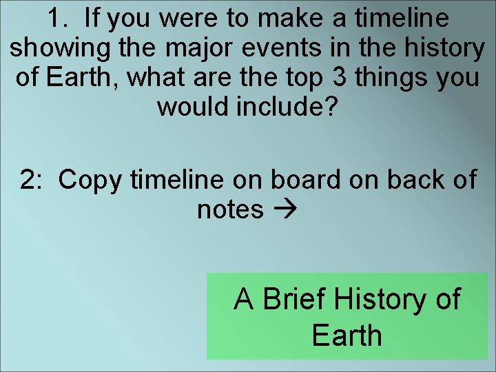 1. If you were to make a timeline showing the major events in the
