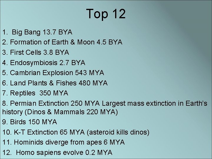 Top 12 1. Big Bang 13. 7 BYA 2. Formation of Earth & Moon