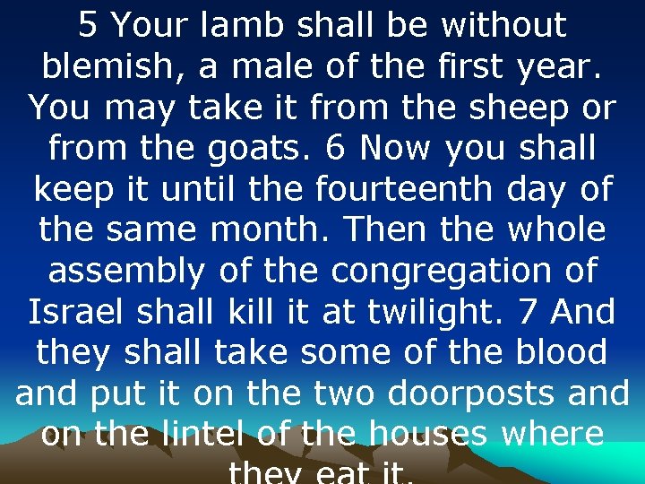 5 Your lamb shall be without blemish, a male of the first year. You