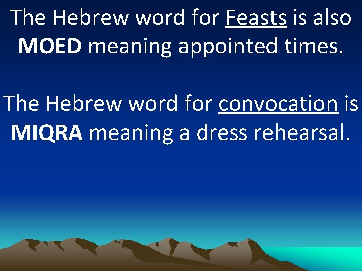 The Hebrew word for Feasts is also MOED meaning appointed times. The Hebrew word