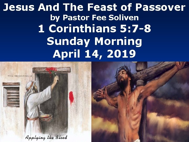 Jesus And The Feast of Passover by Pastor Fee Soliven 1 Corinthians 5: 7