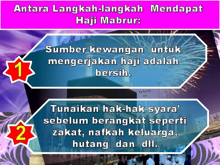 Antara Langkah-langkah Mendapat Haji Mabrur: 1 2 Sumber kewangan untuk mengerjakan haji adalah bersih.