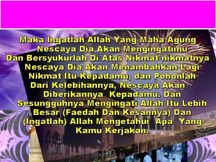 Maka Ingatlah Allah Yang Maha Agung Nescaya Dia Akan Mengingatimu Dan Bersyukurlah Di Atas