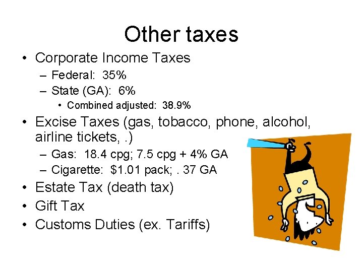 Other taxes • Corporate Income Taxes – Federal: 35% – State (GA): 6% •