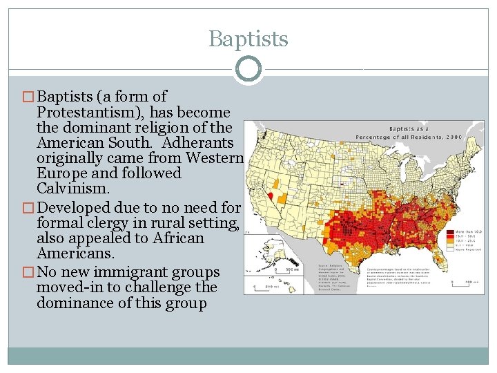 Baptists � Baptists (a form of Protestantism), has become the dominant religion of the