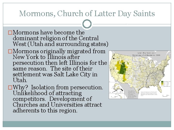 Mormons, Church of Latter Day Saints �Mormons have become the dominant religion of the