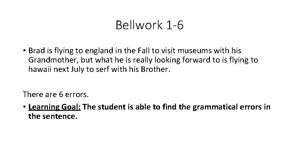 Bellwork 1 -6 • Brad is flying to england in the Fall to visit