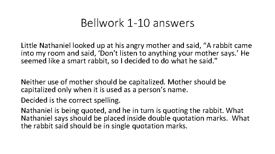 Bellwork 1 -10 answers Little Nathaniel looked up at his angry mother and said,