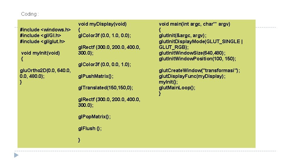 Coding : #include <windows. h> #include <gl/Gl. h> #include <gl/glut. h> void my. Init(void)