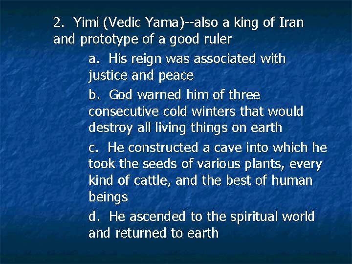 2. Yimi (Vedic Yama)--also a king of Iran and prototype of a good ruler