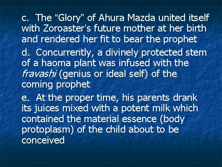 c. The “Glory” of Ahura Mazda united itself with Zoroaster’s future mother at her