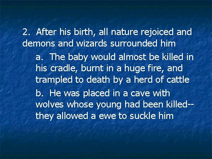 2. After his birth, all nature rejoiced and demons and wizards surrounded him a.