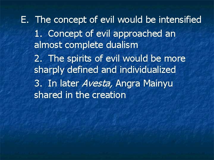 E. The concept of evil would be intensified 1. Concept of evil approached an