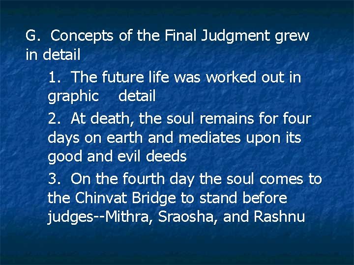 G. Concepts of the Final Judgment grew in detail 1. The future life was