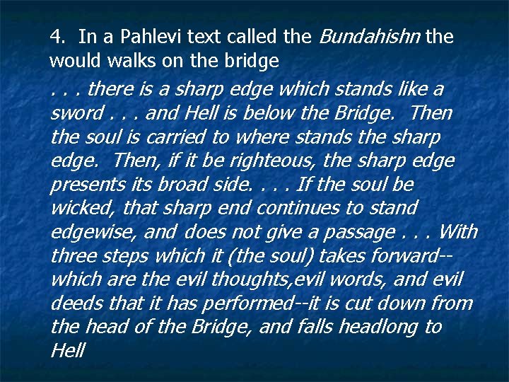 4. In a Pahlevi text called the Bundahishn the would walks on the bridge