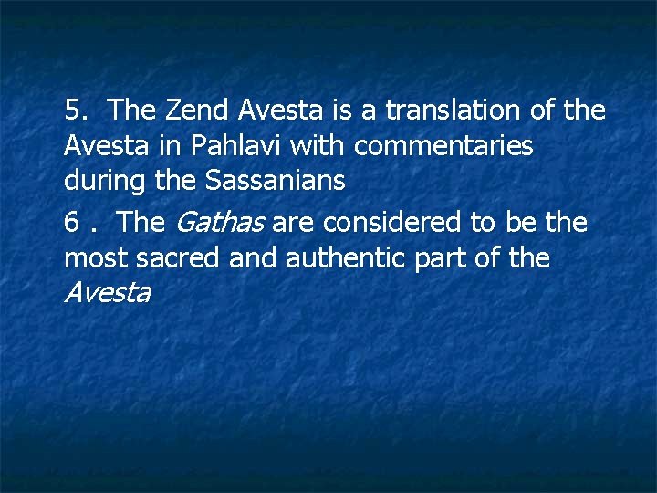 5. The Zend Avesta is a translation of the Avesta in Pahlavi with commentaries