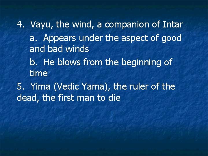 4. Vayu, the wind, a companion of Intar a. Appears under the aspect of