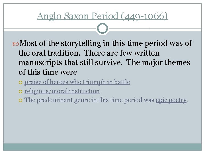 Anglo Saxon Period (449 -1066) Most of the storytelling in this time period was