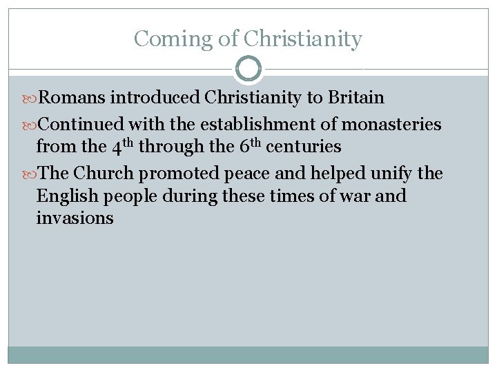 Coming of Christianity Romans introduced Christianity to Britain Continued with the establishment of monasteries