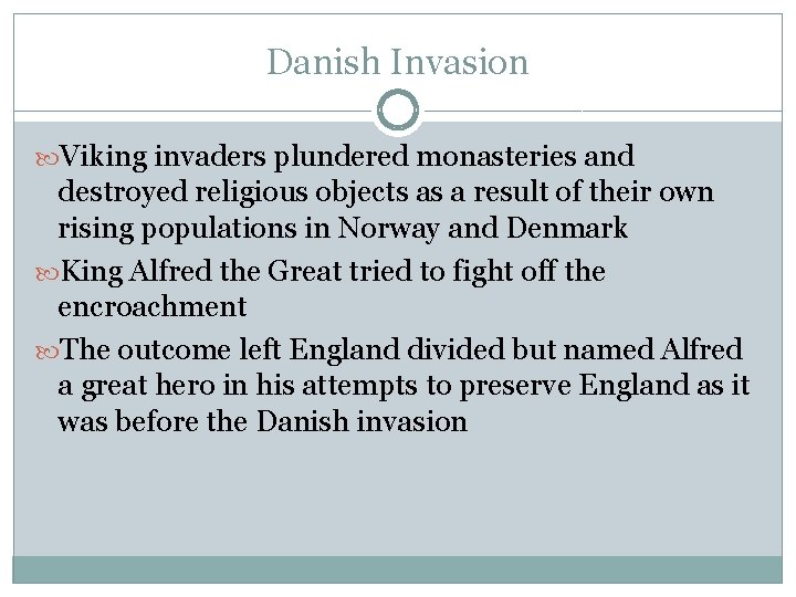 Danish Invasion Viking invaders plundered monasteries and destroyed religious objects as a result of