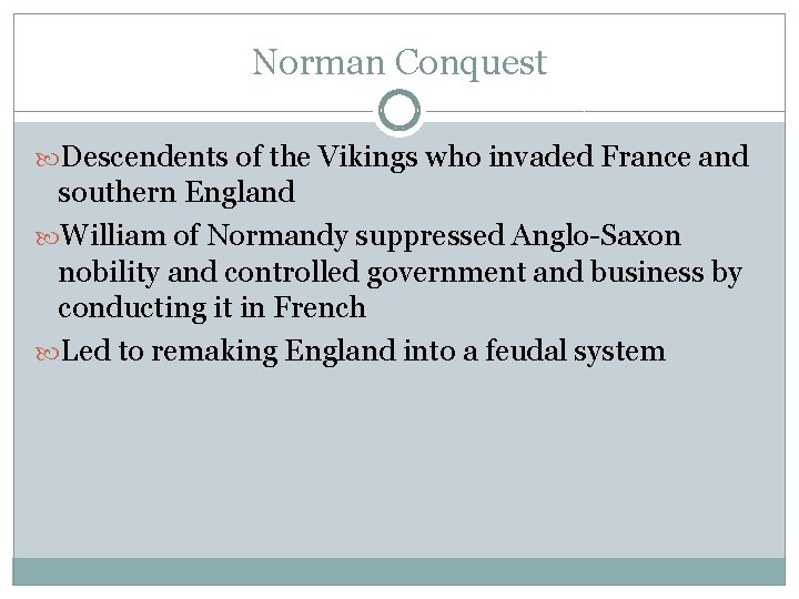 Norman Conquest Descendents of the Vikings who invaded France and southern England William of