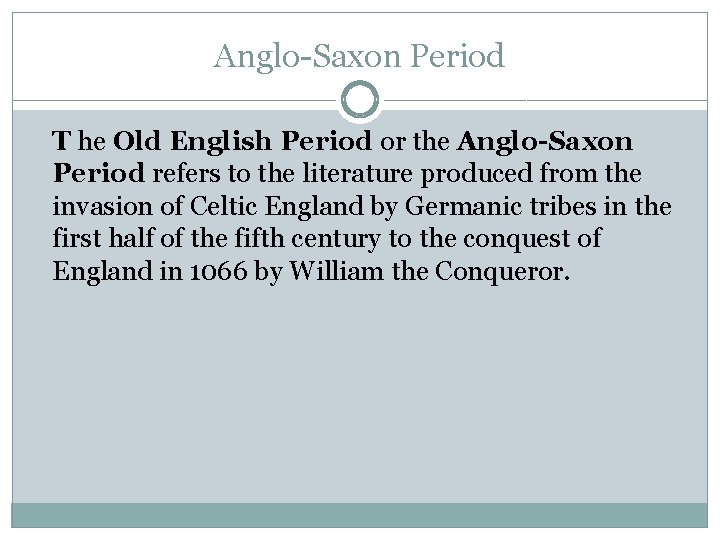 Anglo-Saxon Period T he Old English Period or the Anglo-Saxon Period refers to the