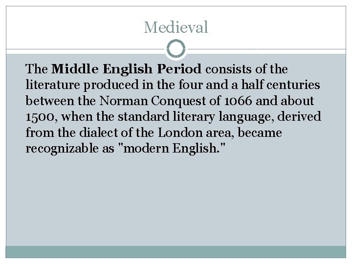 Medieval The Middle English Period consists of the literature produced in the four and