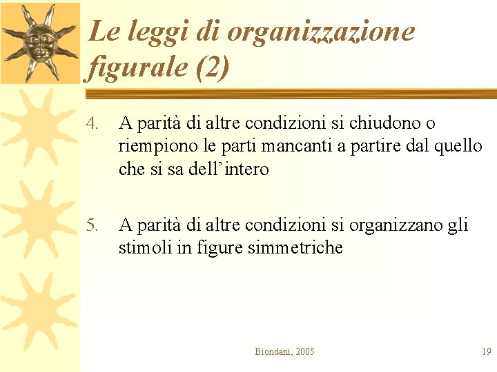 Le leggi di organizzazione figurale (2) 4. A parità di altre condizioni si chiudono