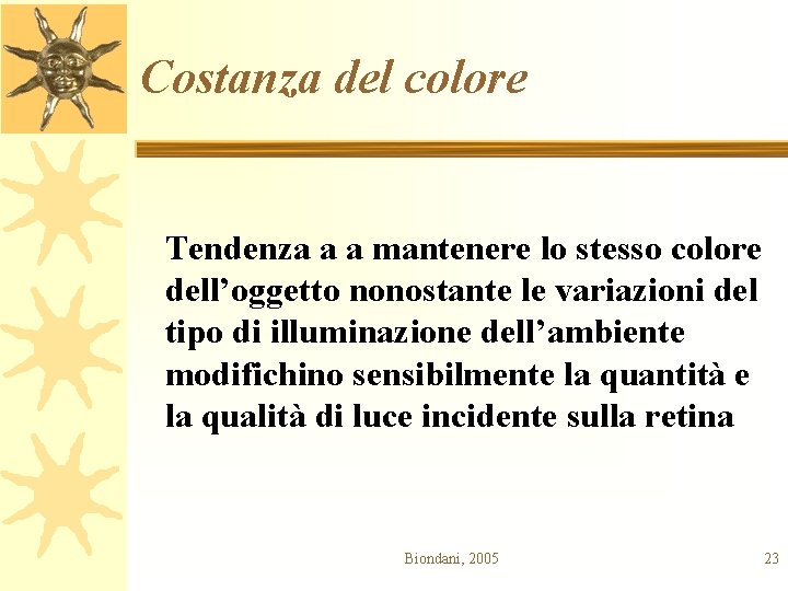 Costanza del colore Tendenza a a mantenere lo stesso colore dell’oggetto nonostante le variazioni