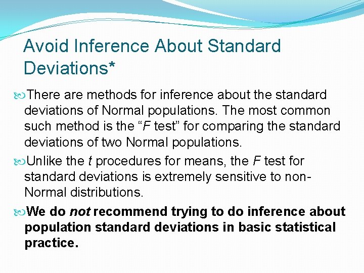 Avoid Inference About Standard Deviations* There are methods for inference about the standard deviations