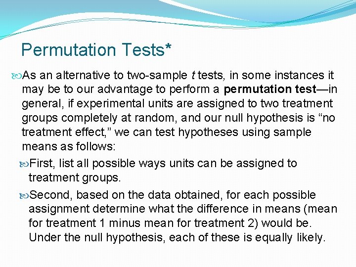 Permutation Tests* As an alternative to two-sample t tests, in some instances it may